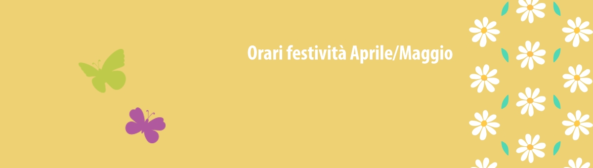 Orari festivit&agrave; Aprile/Maggio